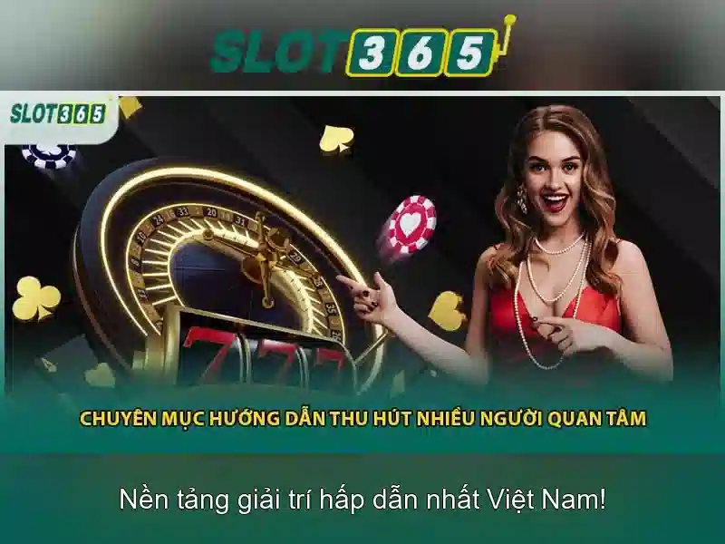 thưởng cao cấp Slot365